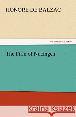 The Firm of Nucingen Honore De Balzac 9783842444188 Tredition Classics