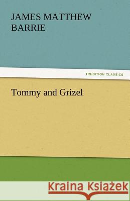 Tommy and Grizel James Matthew Barrie   9783842444270 tredition GmbH