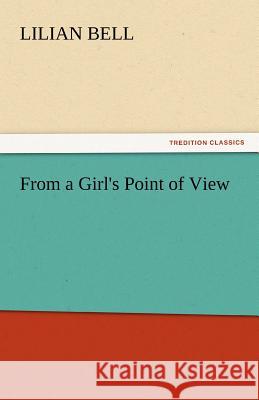 From a Girl's Point of View Lilian Bell   9783842444454 tredition GmbH