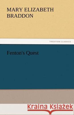 Fenton's Quest Mary Elizabeth Braddon   9783842444997 tredition GmbH