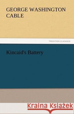 Kincaid's Battery George Washington Cable   9783842445215