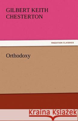 Orthodoxy Gilbert Keith Chesterton   9783842445482 tredition GmbH