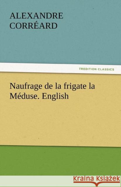 Naufrage de La Frigate La Meduse. English Corr Ard, Alexandre 9783842445734 tredition GmbH