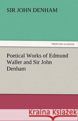 Poetical Works of Edmund Waller and Sir John Denham Sir John Denham   9783842446052