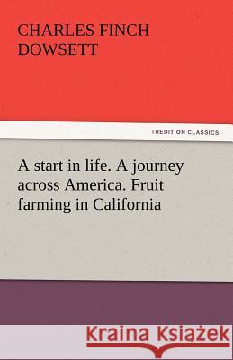 A Start in Life. a Journey Across America. Fruit Farming in California  9783842446151 tredition GmbH