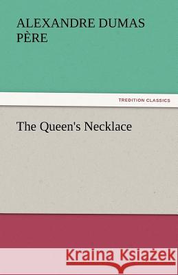 The Queen's Necklace Alexandre Dumas pere   9783842446281