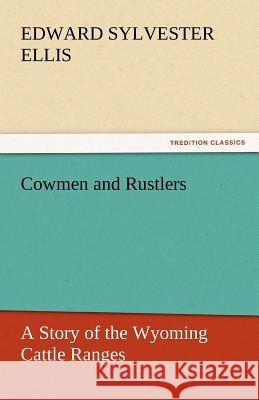 Cowmen and Rustlers Edward Sylvester Ellis   9783842446359 tredition GmbH