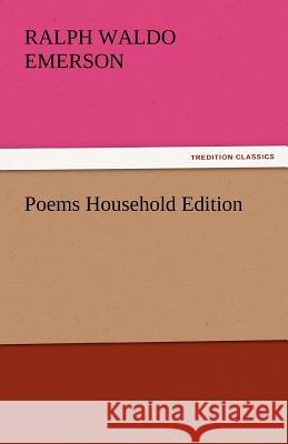 Poems Household Edition Ralph Waldo Emerson   9783842446366 tredition GmbH