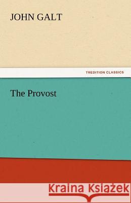 The Provost John Galt   9783842446700 tredition GmbH