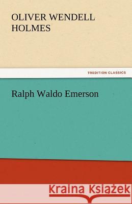 Ralph Waldo Emerson Oliver Wendell Holmes 9783842447639 Tredition Classics