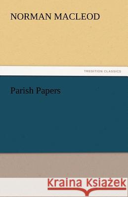 Parish Papers Norman Macleod   9783842448674 tredition GmbH