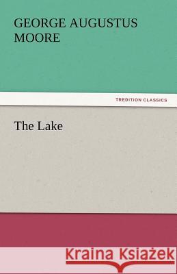 The Lake George Augustus Moore   9783842449008 tredition GmbH