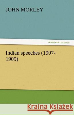 Indian Speeches (1907-1909)  9783842449022 tredition GmbH