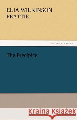 The Precipice Elia Wilkinson Peattie   9783842449381