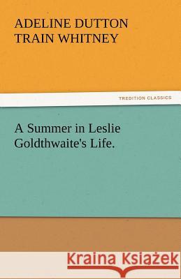 A Summer in Leslie Goldthwaite's Life.  9783842451117 tredition GmbH