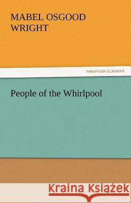 People of the Whirlpool Mabel Osgood Wright   9783842451247