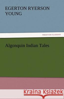 Algonquin Indian Tales  9783842451353 tredition GmbH