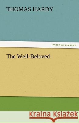 The Well-Beloved Thomas Hardy   9783842451674 tredition GmbH