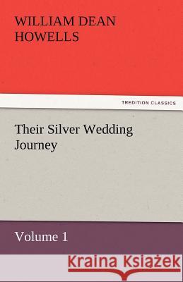 Their Silver Wedding Journey - Volume 1 William Dean Howells   9783842451995 tredition GmbH