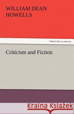 Criticism and Fiction William Dean Howells   9783842452046 tredition GmbH