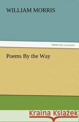 Poems by the Way William Morris   9783842452244 tredition GmbH