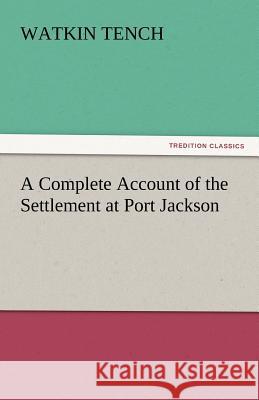 A Complete Account of the Settlement at Port Jackson  9783842452374 tredition GmbH