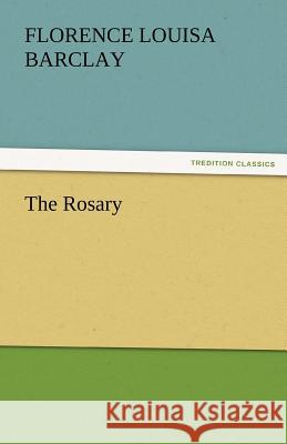 The Rosary Florence L. (Florence Louisa) Barclay   9783842452732 tredition GmbH