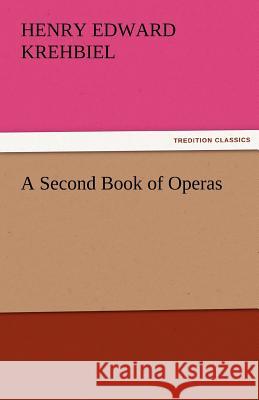 A Second Book of Operas Henry Edward Krehbiel   9783842452992 tredition GmbH