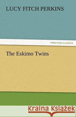 The Eskimo Twins Lucy Fitch Perkins   9783842453005 tredition GmbH