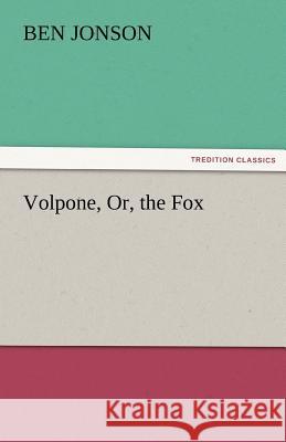 Volpone, Or, the Fox Ben Jonson   9783842454217 tredition GmbH