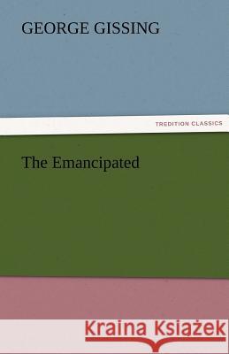 The Emancipated George Gissing   9783842455351 tredition GmbH