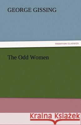 The Odd Women George Gissing   9783842455375 tredition GmbH