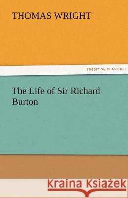 The Life of Sir Richard Burton Thomas Wright   9783842455382 tredition GmbH