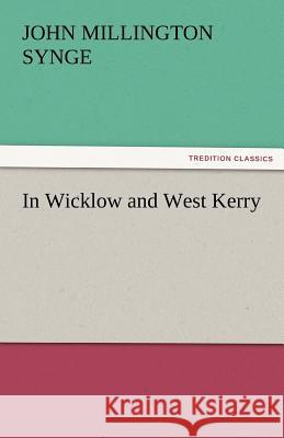 In Wicklow and West Kerry J. M. (John Millington) Synge   9783842455696 tredition GmbH