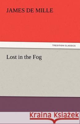 Lost in the Fog James De Mille   9783842455863 tredition GmbH