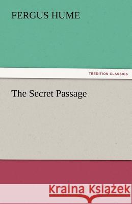 The Secret Passage Fergus Hume   9783842456013 tredition GmbH