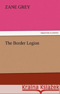 The Border Legion  9783842456136 tredition GmbH