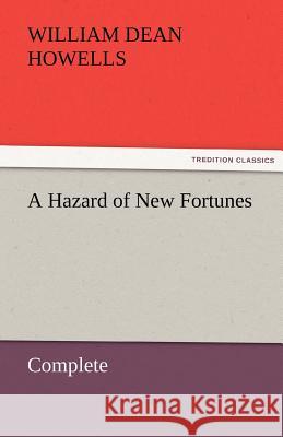 A Hazard of New Fortunes - Complete William Dean Howells   9783842456303 tredition GmbH