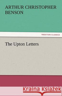 The Upton Letters Arthur Christopher Benson   9783842456372 tredition GmbH