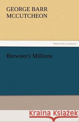 Brewster's Millions George Barr McCutcheon   9783842456679 tredition GmbH