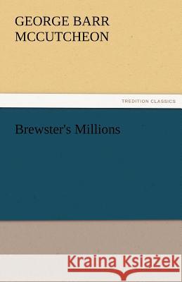 Brewster's Millions George Barr McCutcheon   9783842456679 tredition GmbH