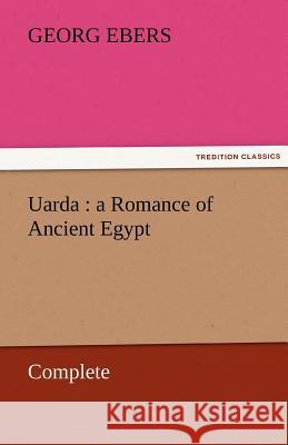 Uarda: A Romance of Ancient Egypt - Complete Ebers, Georg 9783842457881 tredition GmbH