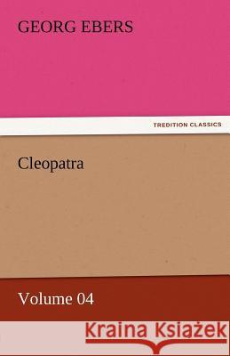 Cleopatra - Volume 04 Georg Ebers   9783842458130 tredition GmbH