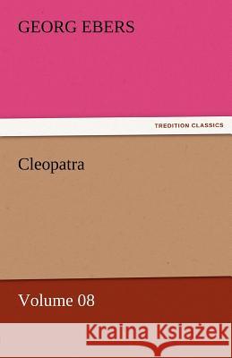Cleopatra - Volume 08 Georg Ebers   9783842458154 tredition GmbH