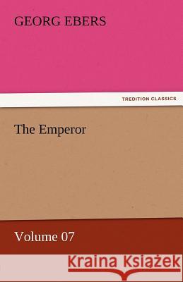 The Emperor - Volume 07 Georg Ebers   9783842458246 tredition GmbH