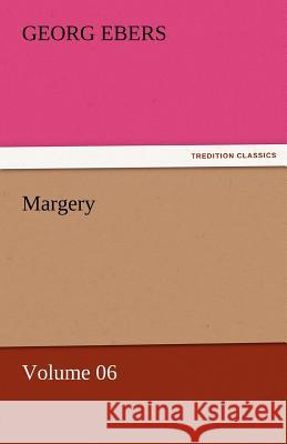 Margery - Volume 06 Georg Ebers   9783842458840 tredition GmbH