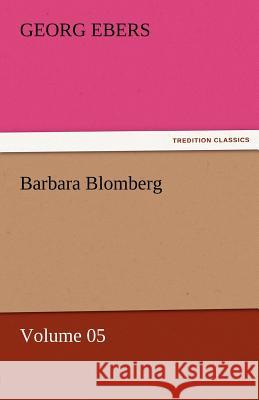 Barbara Blomberg - Volume 05 Georg Ebers   9783842458925 tredition GmbH