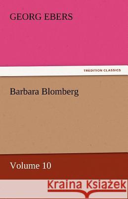 Barbara Blomberg - Volume 10 Georg Ebers   9783842458970 tredition GmbH