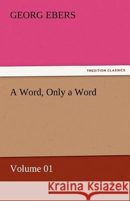 A Word, Only a Word - Volume 01 Georg Ebers   9783842458994 tredition GmbH