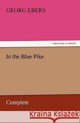 In the Blue Pike - Complete Georg Ebers   9783842459120 tredition GmbH